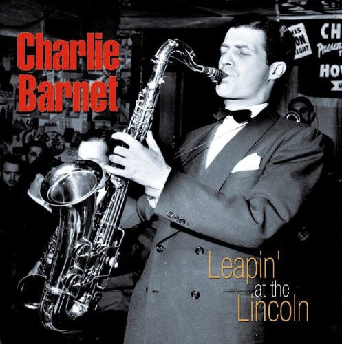 Barnet,charlie - Leapin At The Lincoln - Music CD