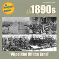 1890's 1: Wipe Him Off The Land / Various - 1890's 1: Wipe Him Off The Land / Various - Music CD