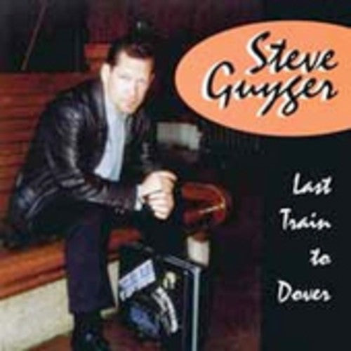 Guyger,steve - Last Train To Dover - Music CD