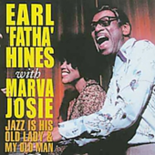 Hines,earl / Josie,marva - Jazz Is His Old Lady & My Old Man - Music CD