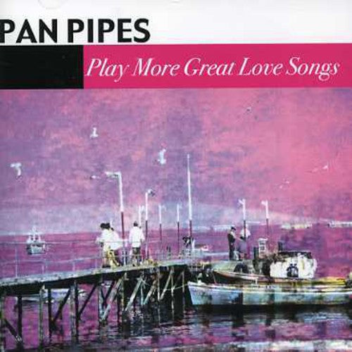 Panpipes - Play More Great Love Songs - Music CD