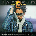 Jay-kid - Bringing You The Magic - Music CD
