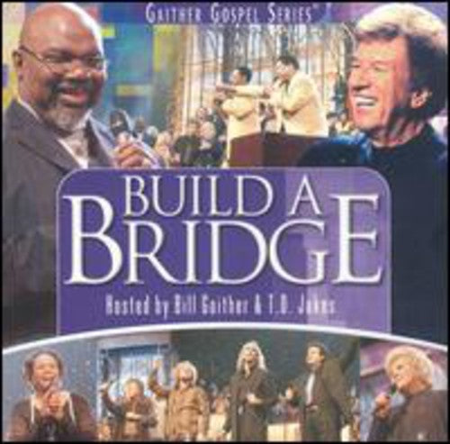 Gaither,bill & Gloria / Jakes,t.d. & Friends - Build A Bridge - Music CD