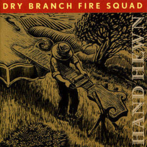 Dry Branch Fire Squad - Hand Hewn - Music CD