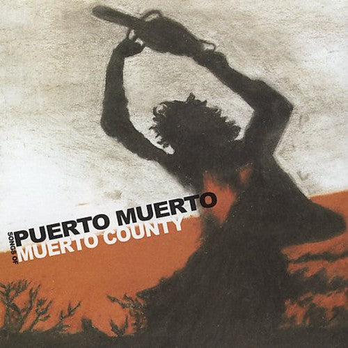 Puerto Muerto - Songs Of Muerto County - Music CD