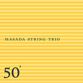 Masada String Trio - Masada String Trio: 50th Birthday Celebration 1 - Music CD