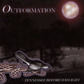 Outformation - Tennessee Before Daylight - Music CD