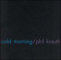 Krauth,phil - Cold Morning - Music CD