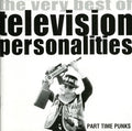 Television Personalities - Part Time Punks: The Very Best Of - Music CD