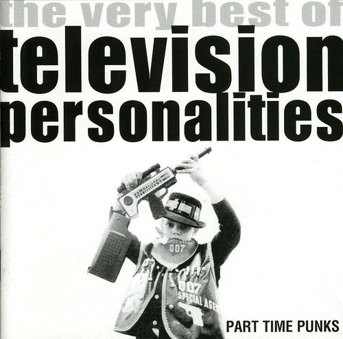 Television Personalities - Part Time Punks: The Very Best Of - Music CD