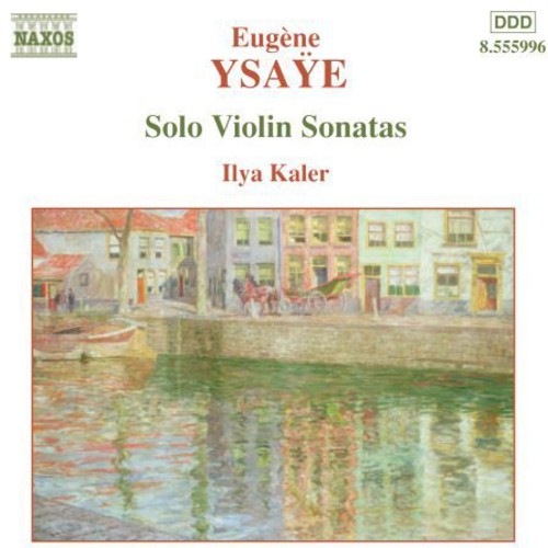 Ysaye / Kaler - Solo Violin Sonatas - Music CD