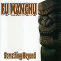 Fu Manchu - Something Beyond - Music CD