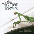 Bigger Lovers - This Affair Never Happened - Music CD