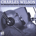Wilson,charles - If Heartaches Were Nickels - Music CD