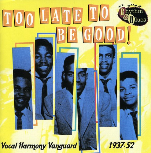 Too Late To Be Good: Vocal Harmony Vanguard / Var - Too Late To Be Good: Vocal Harmony Vanguard / Var - Music CD