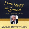 Shea,george Beverly - How Sweet The Sound: My All-time Favorites - Music CD