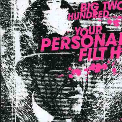 Big Two Hundred - Your Personal Filth - Music CD
