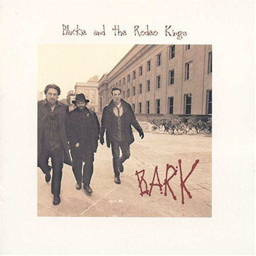 Blackie & Rodeo Kings - Bark - Music CD