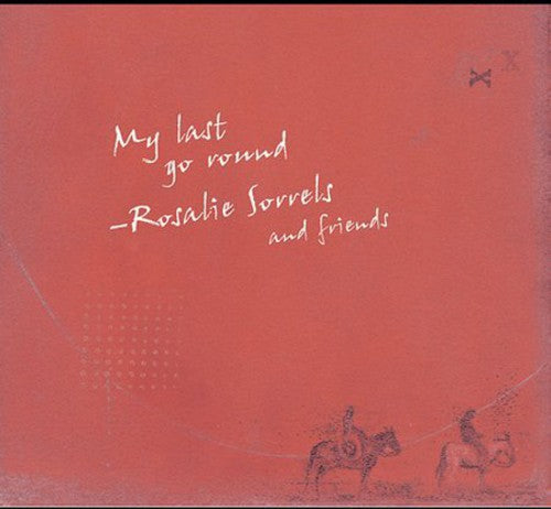 Sorrels,rosalie & Friends - My Last Go Round - Music CD