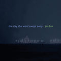 Fox / Iles / Little / Stetson / Sanders - City The Wind Swept Away - Music CD