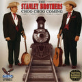 Stanley Brothers - Choo Choo Coming - Music CD