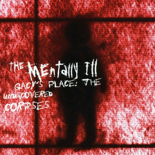 Mentally Ill - Gacy's Place: Undiscovered Corpses - Music CD