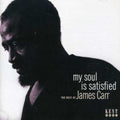 Carr,james - My Soul Is Satisfied / Rest Of James Carr - Music CD