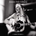 Gilmore,jimmie Dale - Come On Back - Music CD