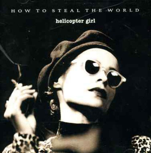 Helicopter - How To Steal The World - Music CD