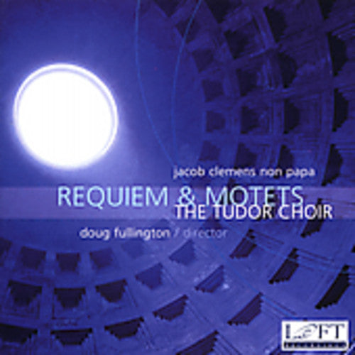Clemens Non Papa / Fullington / Tudor Choir - Requiem & Motets - Music CD