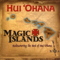 Hui Ohana - Magic Islands Rediscovering The Best Of Hui Ohana - Music CD