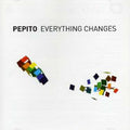 Pepito - Everything Changes - Music CD