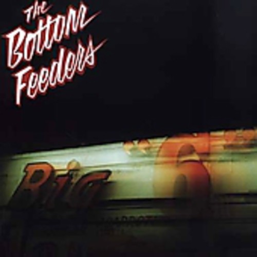 Bottom Feeders - Big Six - Music CD