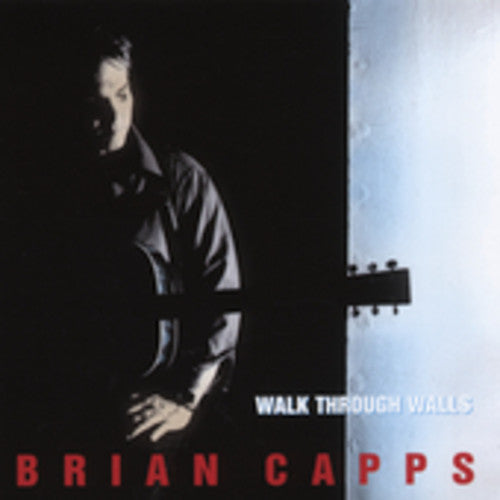 Capps,brian - Walk Through Walls - Music CD