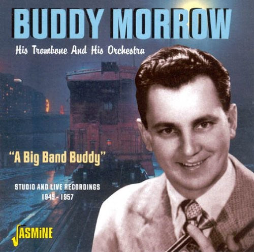 Morrow,buddy - Big Band Buddy: Studio & Live 1945-57 - Music CD
