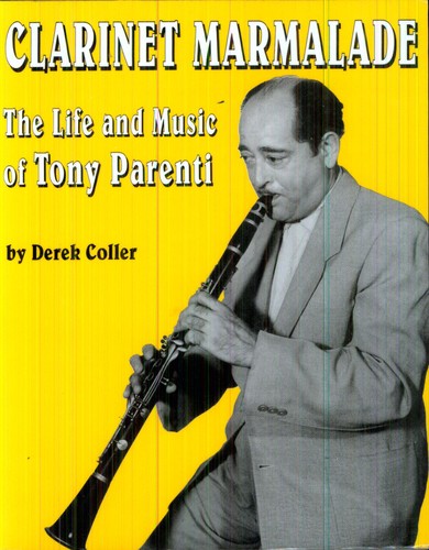 Parenti,tony - Clarinet Marmalade: Life & Music Of Tony - Music CD