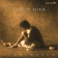 Liquid Mind - Slow World - Music CD