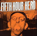 Fifth Hour Hero - You Have Hurt My Business & My Reputation - Music CD