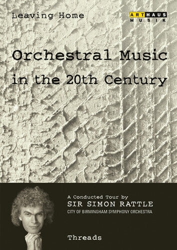 Rattle / Berio / Henze / Kurtag / Gubaidulina - Leaving Home 7: Orchestral Music In The 20th Centu - DVD