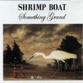 Shrimp Boat - Something Grand - Music CD