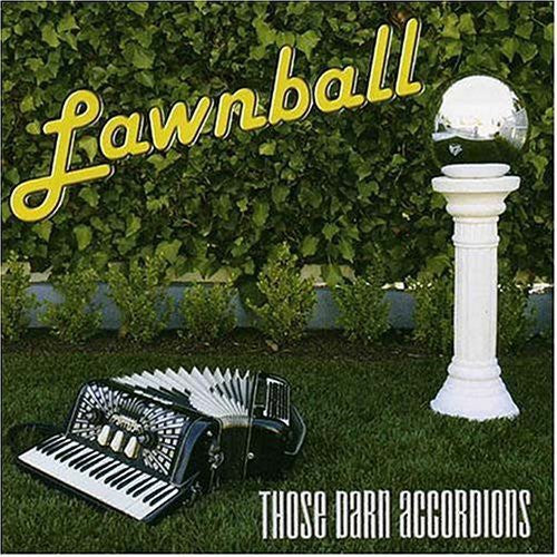 Those Darn Accordions - Lawnball - Music CD