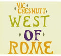 Chesnutt,vic - West Of Rome - Music CD