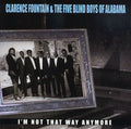 Fountain,clarence & Five Blind Boys Of Alabama - I'm Not That Way Anymore - Music CD
