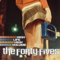 Forty-fives - High Life High Volume - Music CD