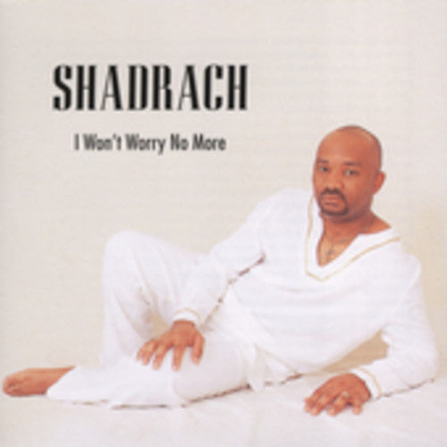 Shadrach - I Won't Worry No More - Music CD
