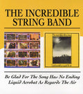 Incredible String Band - Be Glad For The Song Has No Ending / Liquid Acrob - Music CD