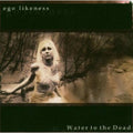 Ego Likeness - Water To The Dead - Music CD