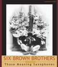 Six Brown Brothers - Those Moaning Saxophones - Music CD