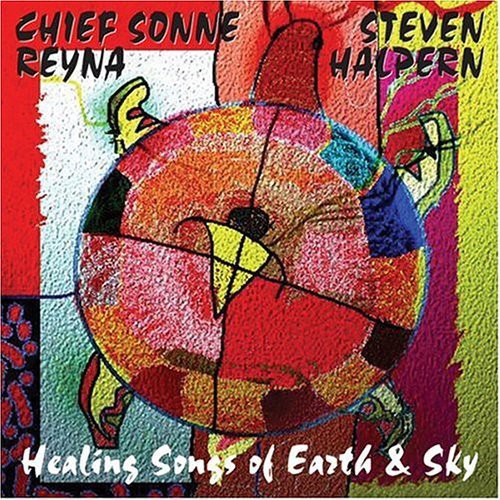 Halpern,steven / Chief Sonne Reyna - Healing Songs Of Earth & Sky - Music CD