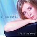 Charleston,rondi - Love Is The Thing - Music CD